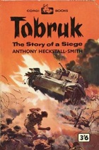Tobruk: The Story of a Siege by Anthony Heckstall-Smith